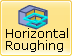 Horizontal Roughing, 3 Axis
